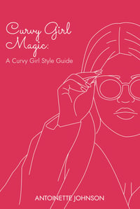 Curvy Girl Magic: A Curvy Girl Style Guide (Paperback)