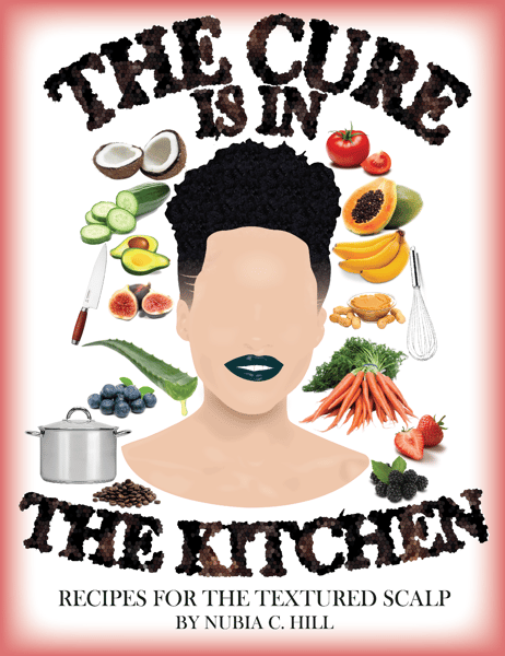 Image of The Cure Is In The Kitchen: Recipes For The Textured Scalp By Nubia Hill (booklet)