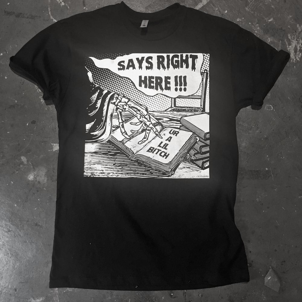 Image of SAYS RIGHT HERE UR A LIL BITCH