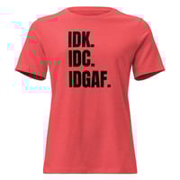 Image 2 of Women's Relaxed T-Shirt, IDK IDC IDGAF T-Shirt | Funny Attitude Bold Humor Graphic Tee
