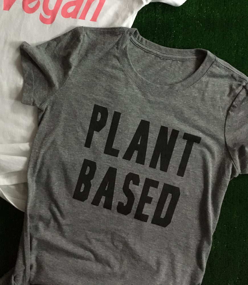 Image of Plant Based t-shirt unisex and ladies fitted