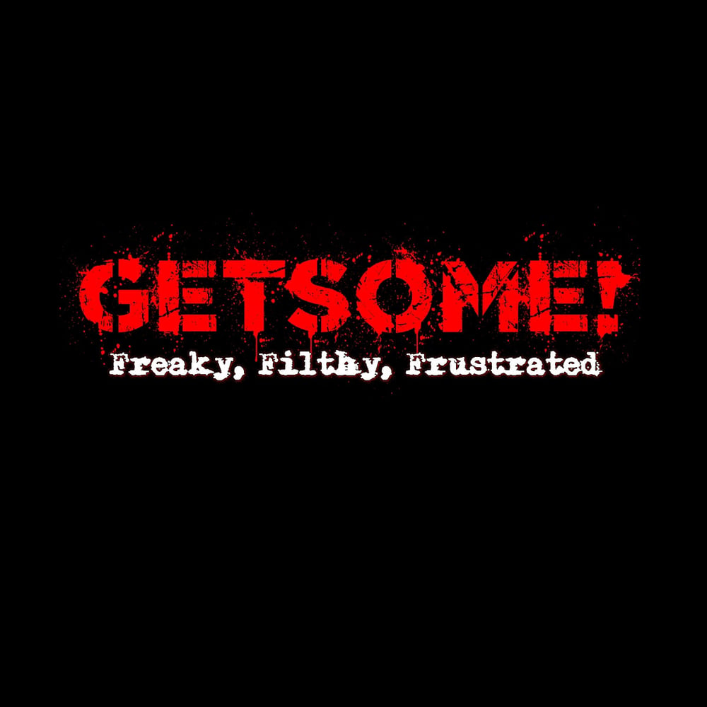 Image of Get Some ! - Freaky, Filthy, Frustrated CDEP Digipak