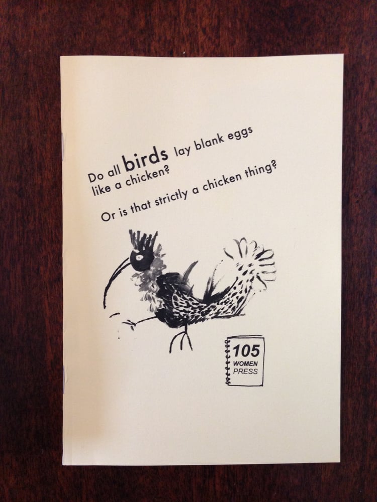Image of Do all birds lay blank eggs like a chicken? Or is that strictly a chicken thing? zine