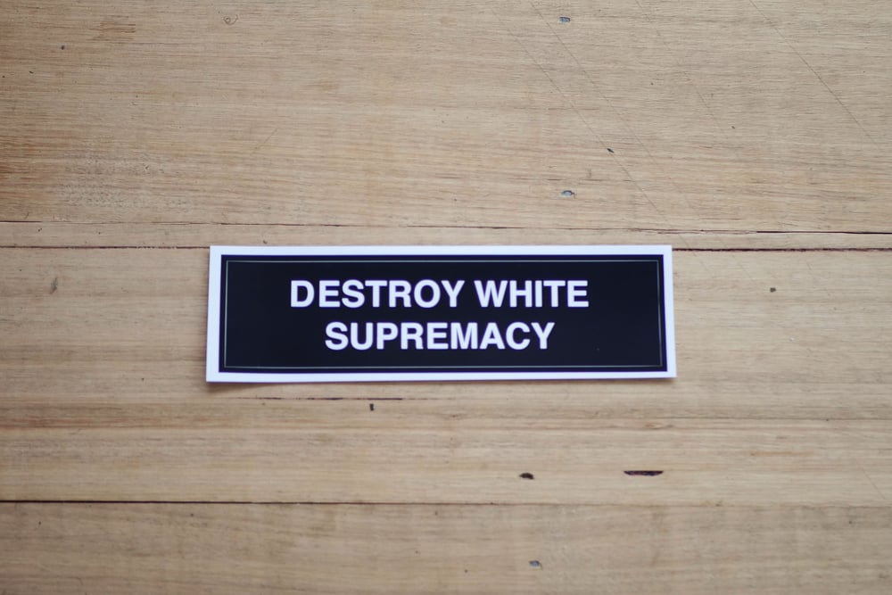 Image of Destroy White Supremacy Sticker/ Bumper Sticker