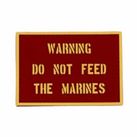 Warning Do Not Feed The Marines