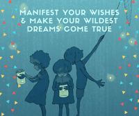 Manifest Your Wishes & Make Your Wildest Dreams Come True