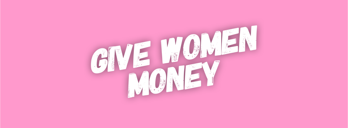 Image of Give Your Money to Women 