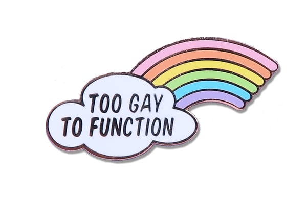 Image of Too Gay To Function Pastel Rainbow Enamel Pin