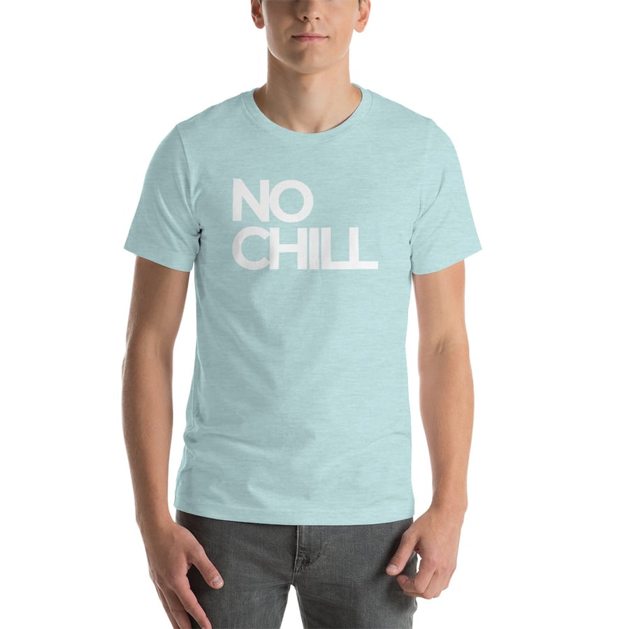 Image of NO CHILL TEE