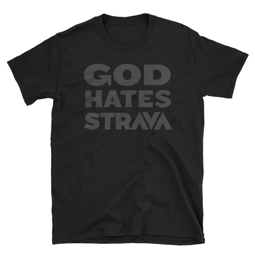 Image of God Hates Strava T - Black on Black