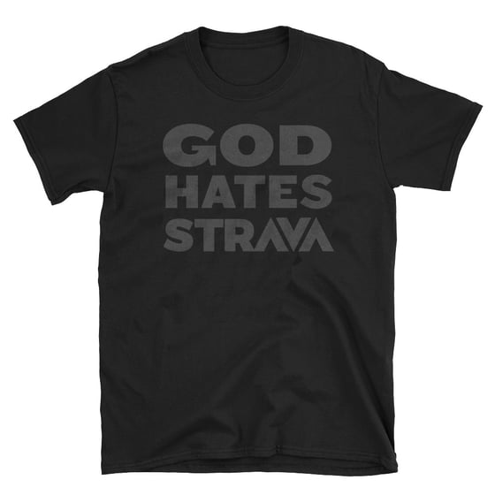 Image of God Hates Strava T - Black on Black