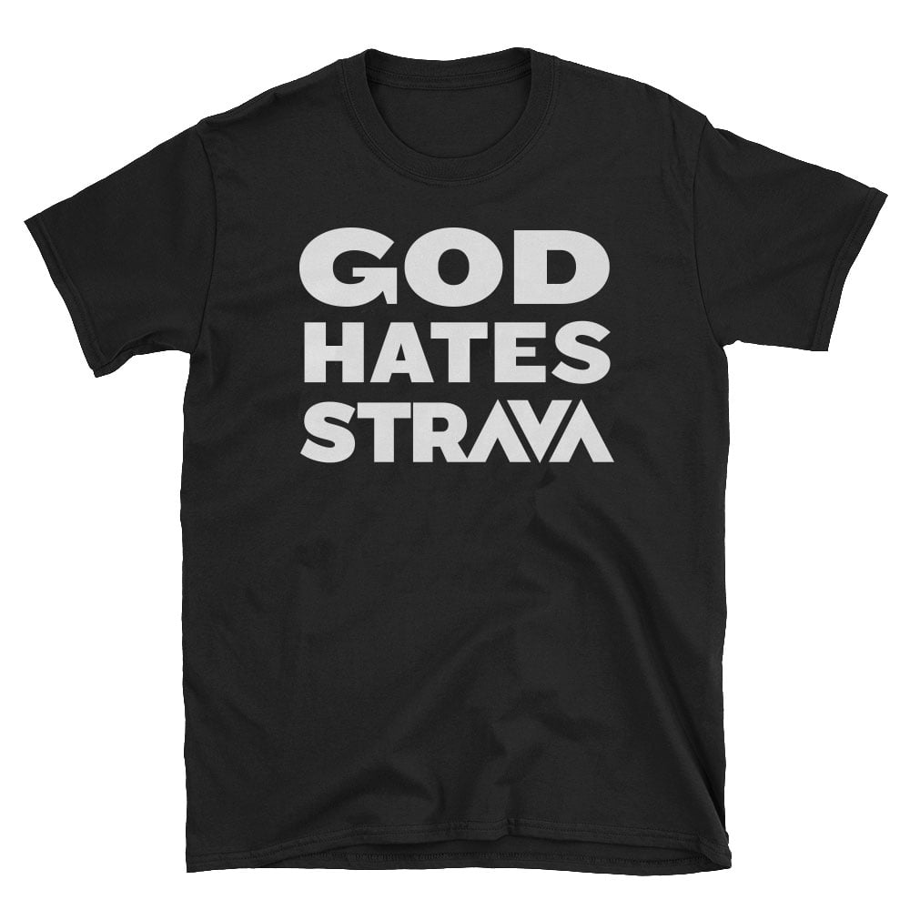 Image of God Hates Hates Strava T - White on Black