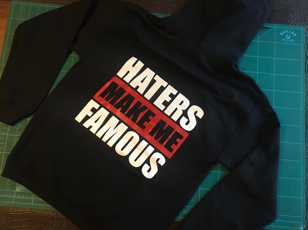 Image of Haters make me famous hoodie