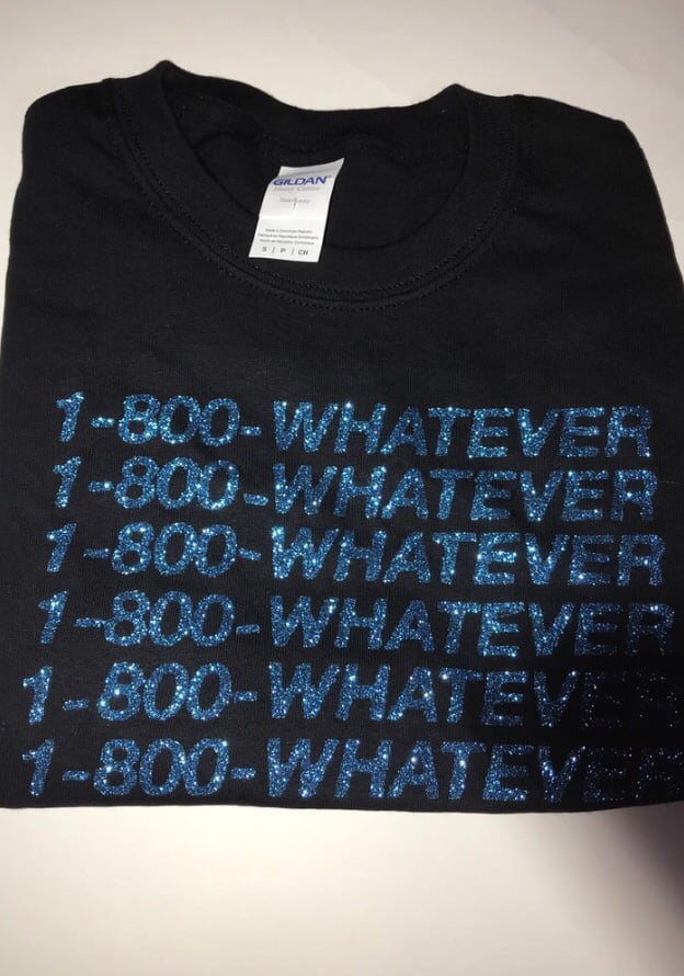 Image of 1-800-Whatever T-Shirt