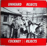 COCKNEY REJECTS - "Unheard Rejects 1979-1981" LP