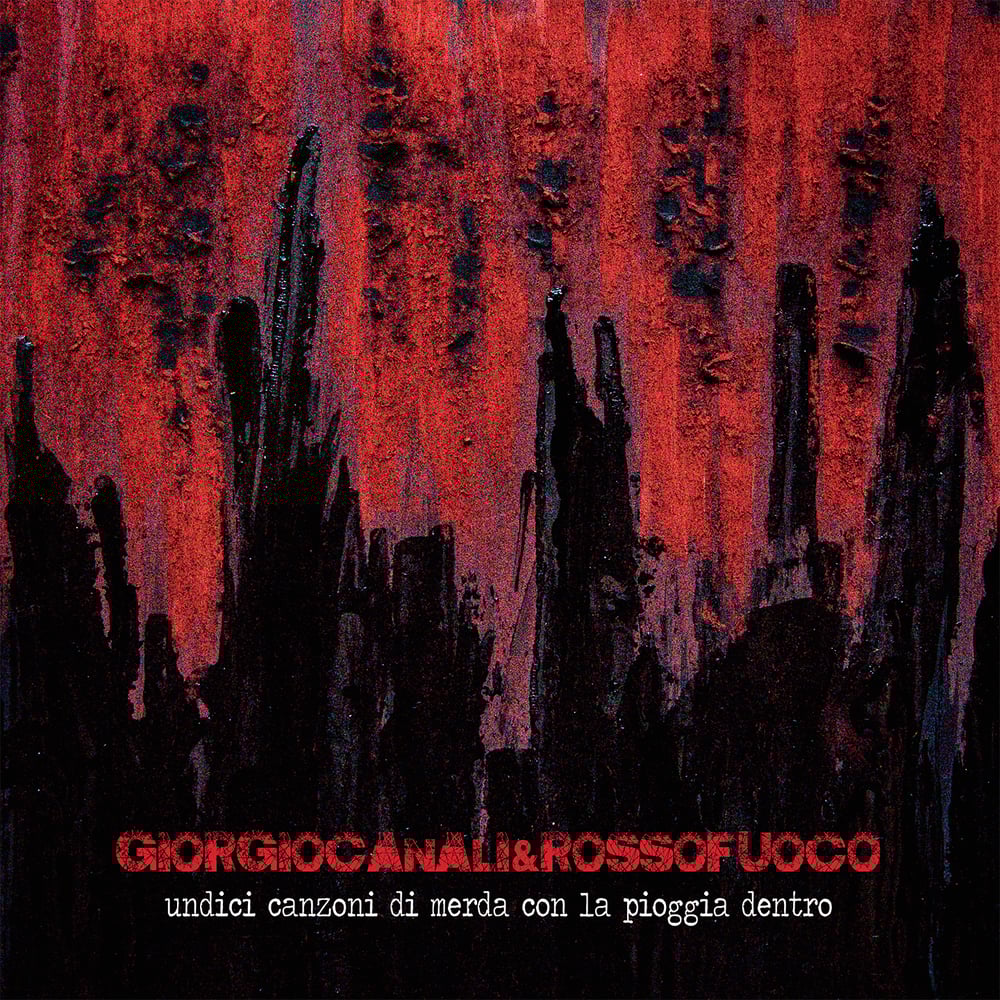 Giorgio Canali & Rossofuoco - Undici canzoni di merda con la pioggia dentro (CD)