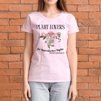 Image 2 of Plant Lovers for Reproductive Rights shirt