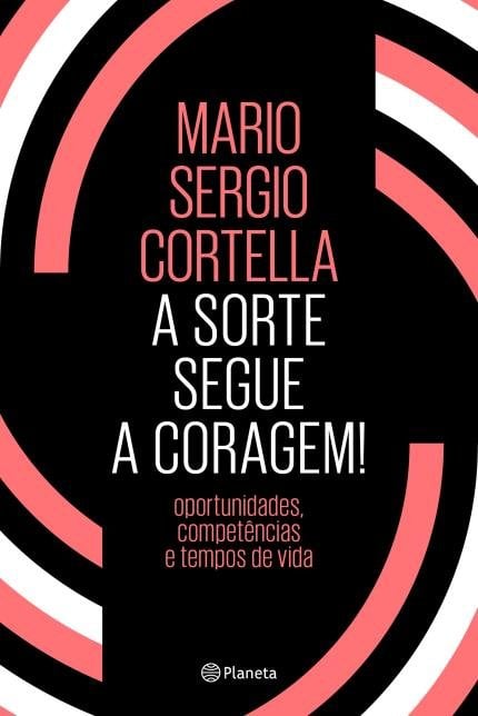 Image of LIVRO "A SORTE SEGUE A CORAGEM" - MARIO SERGIO CORTELLA