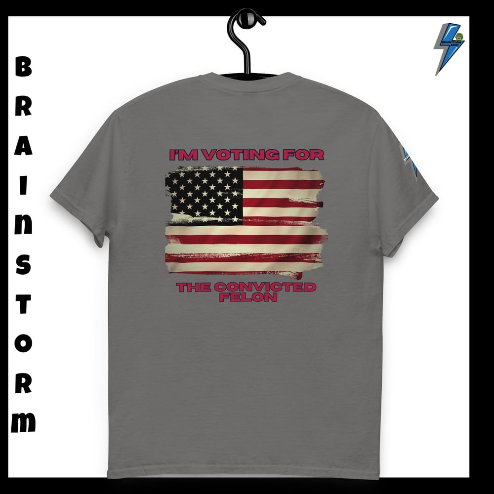 I'm voting for the Convicted Felon classic tee