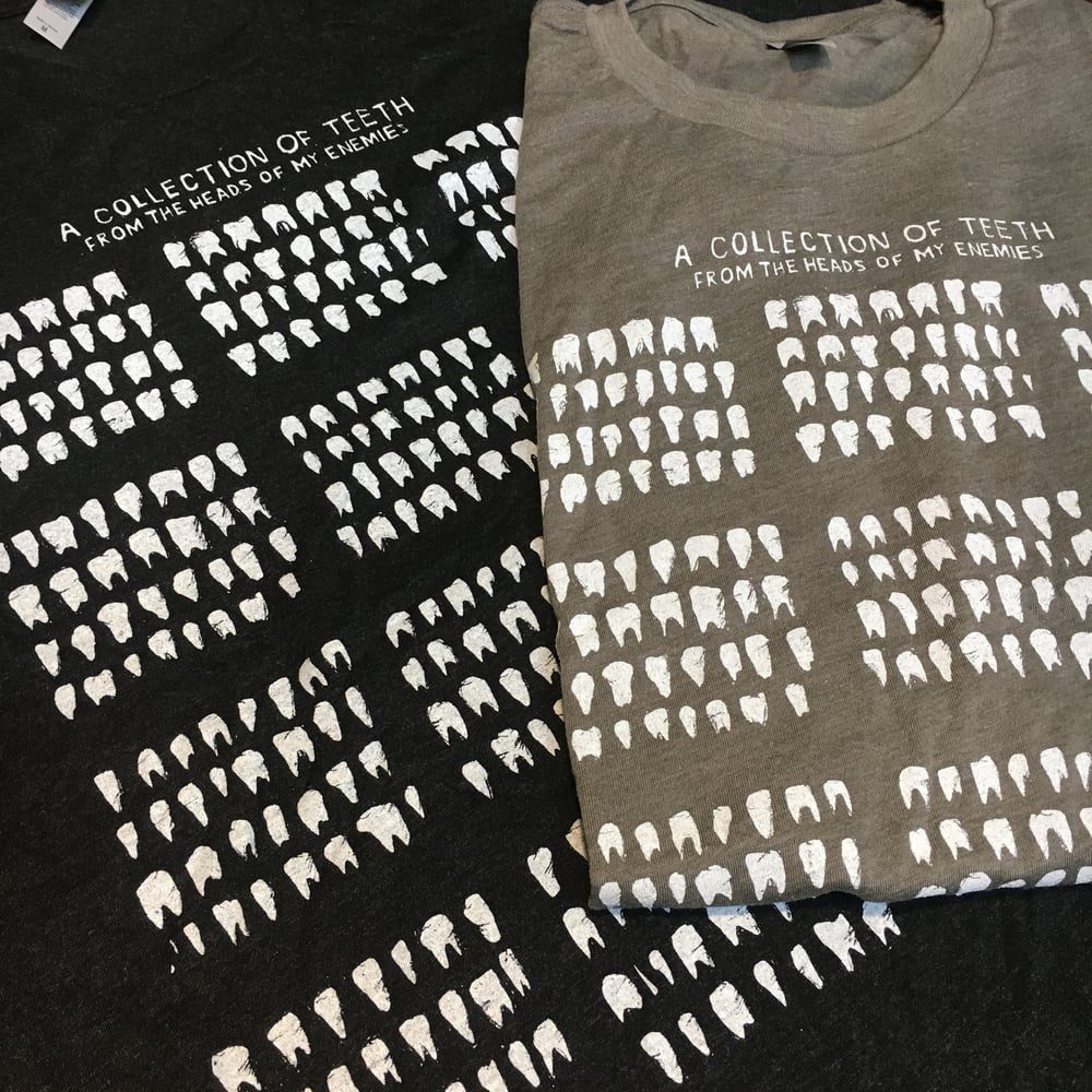 "A Collection of Teeth from the Heads of My Enemies" T-Shirts