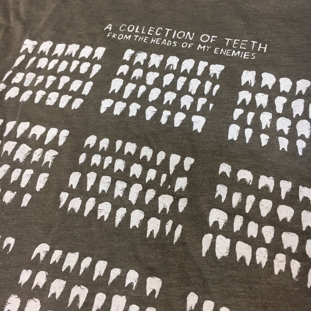 "A Collection of Teeth from the Heads of My Enemies" T-Shirts