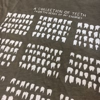 Image 5 of "A Collection of Teeth from the Heads of My Enemies" T-Shirts