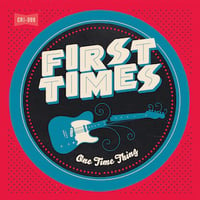 FIRST TIMES: One Time Thing 7"