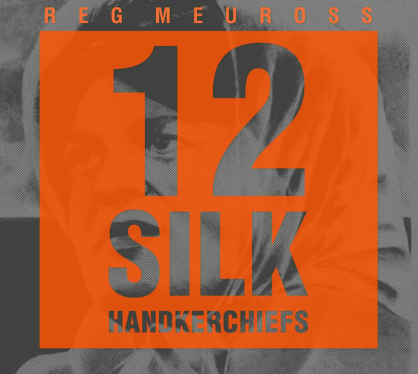 Image of 12 Silk Handkerchiefs - a song cycle by Reg Meuross (release date 14 December 2018)