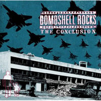 BOMBSHELL ROCKS: Conclusion CD