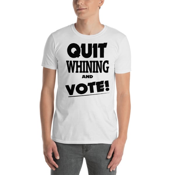 Image of Quit Whining and Vote! Short-Sleeve T-Shirt 