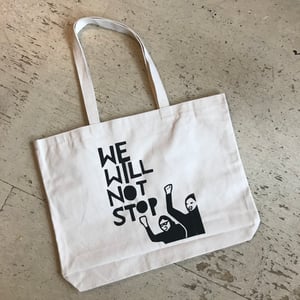 Image of We Will Not Stop Tote Bag