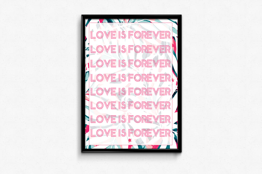 Image of Love Is Forever 2.0 (Print)