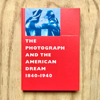 Image 1 of  The Photograph and the American Dream, 1840-1940