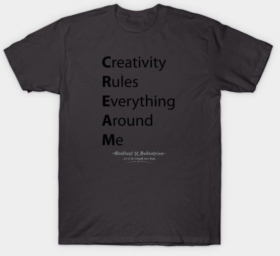 Image of Creativity Rules Everything Around Me