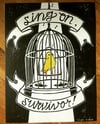 Sing On, Survivor ~ 9”x12” print