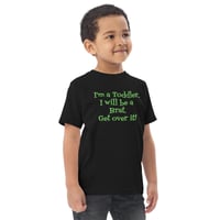 Image 2 of I'm a Toddler. I will be a Brat Toddler jersey t-shirt