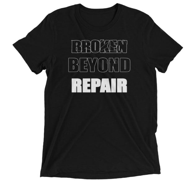 Image of Broken beyond Repair tee