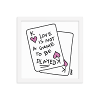 Image 5 of "Love is not a game" Framed Print