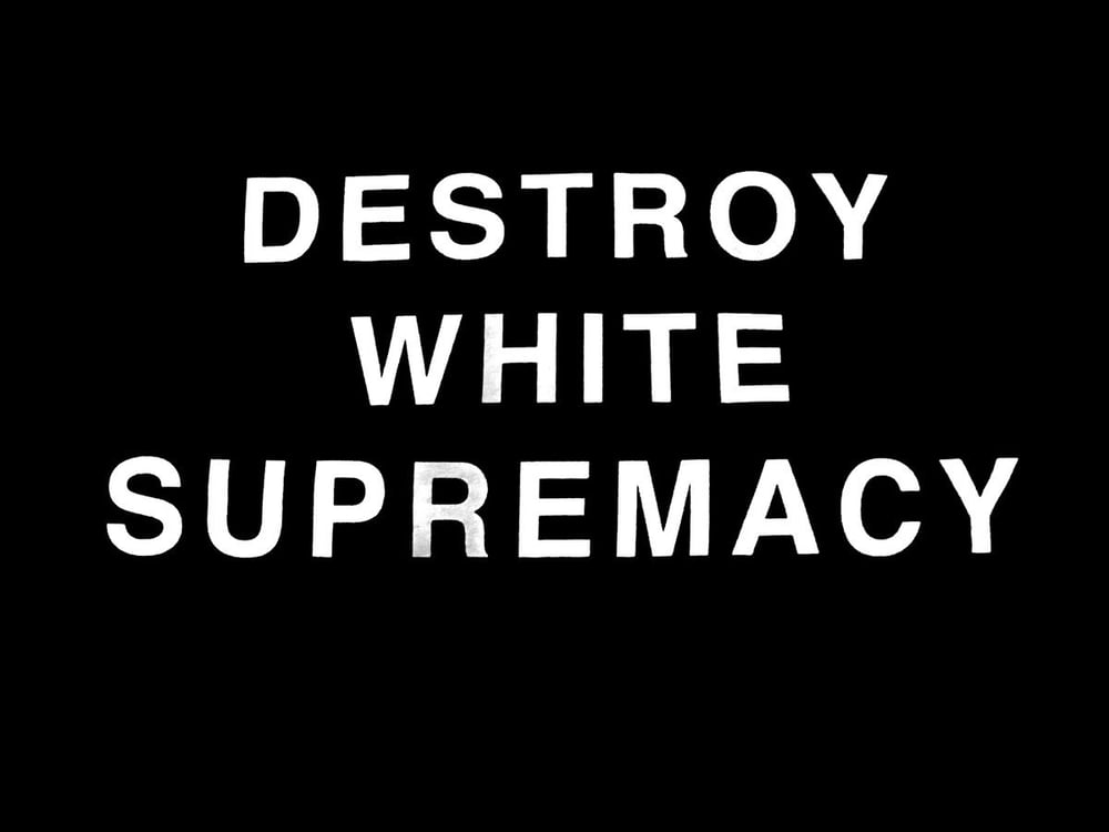 Image of Tshirt Destroy White Supremacy (front) + D//D  (back)