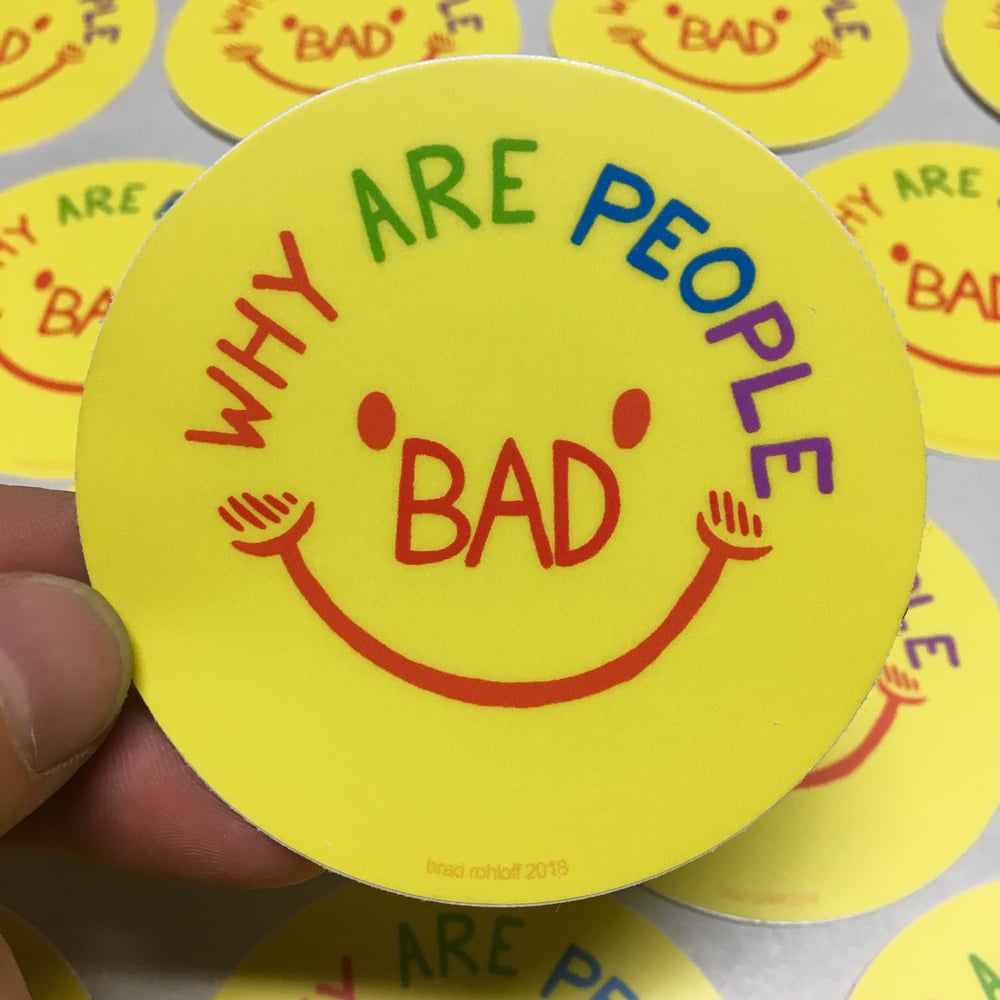 Image of WHY ARE PEOPLE BAD? By Brad Rohloff