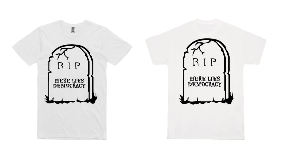 Image of RIP DEMOCRACY T SHIRT