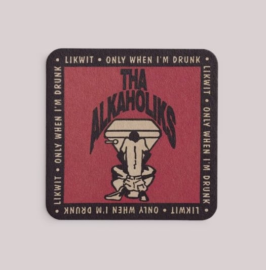 Image of Tha Alkaholiks Likwit/Only When I'm Drunk Drink Coaster