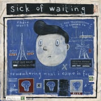 Sick Of Waiting