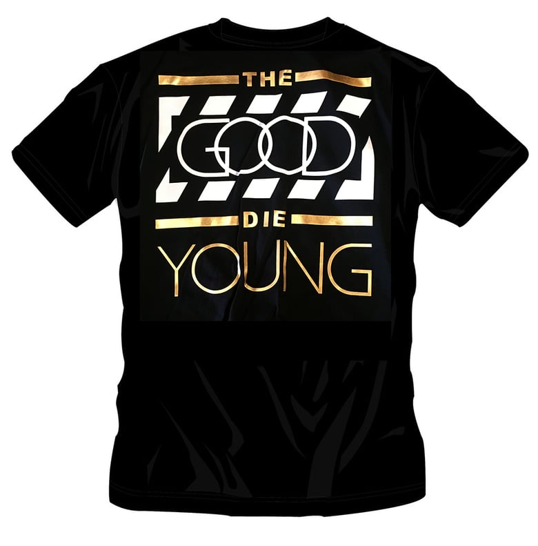 Image of #62 THE GOOD DIE YOUNG TSHIRT