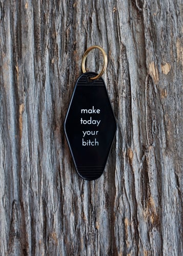Image of make today your bitch keytag