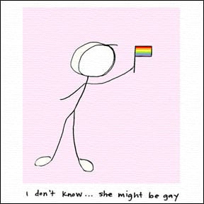 Image of I don't know... she might be gay