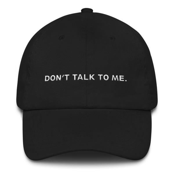 Image of Don't Talk To Me (Black Dad Hat)