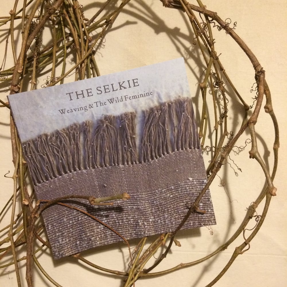 Image of The Selkie : Weaving & The Wild Feminine