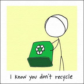 Image of I know you don't recycle
