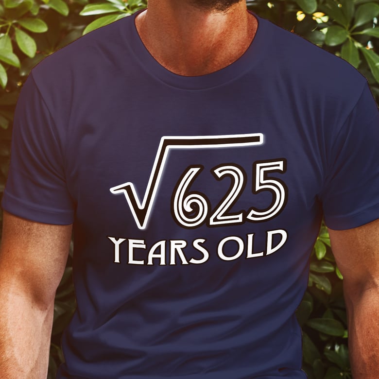 Image of Square Root 625 V2 25 Years Old T-Shirt (25th)